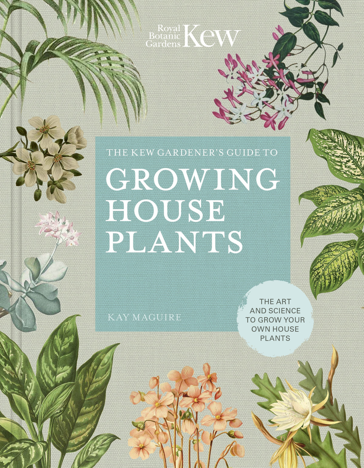 The Kew Gardener&#39;s Guide to Growing House Plants